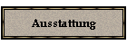 Ausstattung